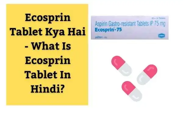 Ecosprin Tablet Kya Hai - What Is Ecosprin Tablet In Hindi?